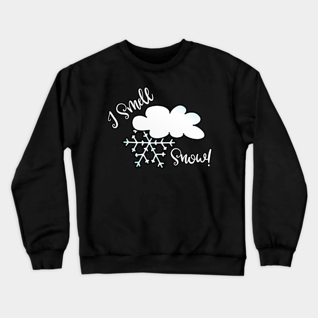 Winter I Smell Snow Love Snow Days Crewneck Sweatshirt by StacysCellar